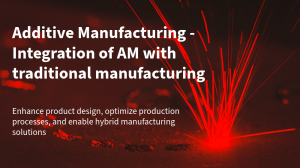 Integration of AM with Traditional Manufacturing Image
